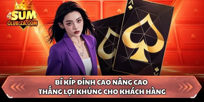 Bí kíp đỉnh cao nâng cao thắng lợi khủng cho khách hàng