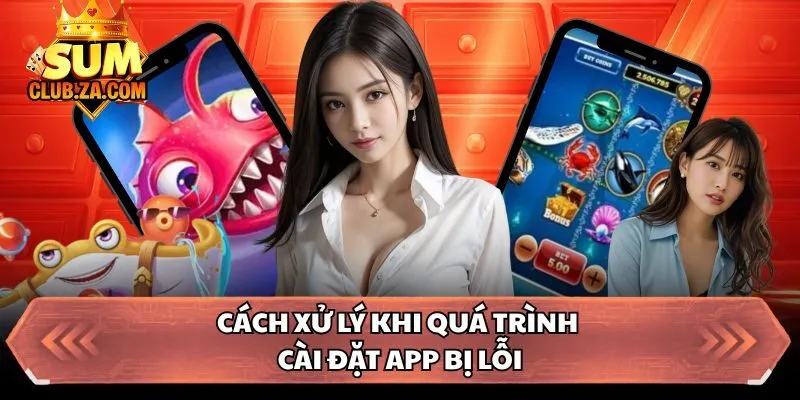 Cách xử lý khi quá trình cài đặt app bị lỗi