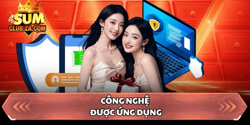 Công nghệ được ứng dụng