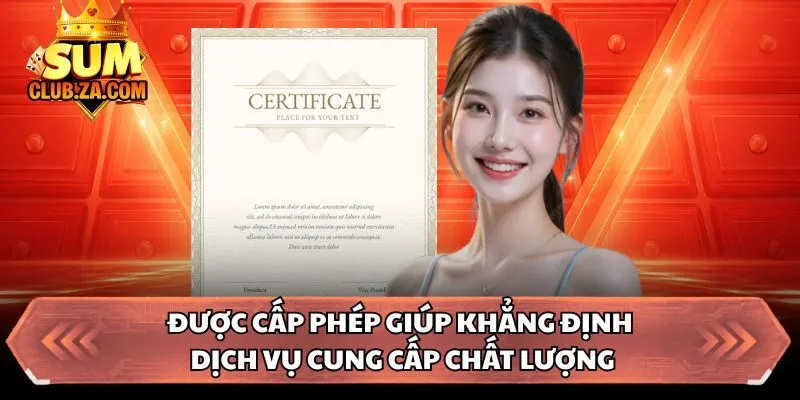 Được cấp phép giúp khẳng định dịch vụ cung cấp chất lượng