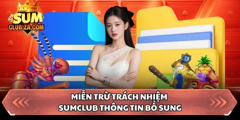 Miễn trừ trách nhiệm Sumclub thông tin bổ sung