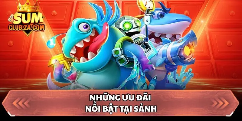 Những ưu đãi nổi bật tại sảnh