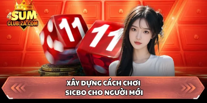 Xây dựng cách chơi sicbo cho người mới